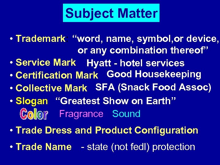 Subject Matter • Trademark: “word, name, symbol, or device, or any combination thereof” •