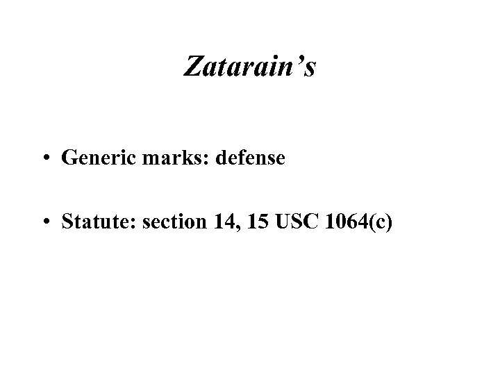 Zatarain’s • Generic marks: defense • Statute: section 14, 15 USC 1064(c) 