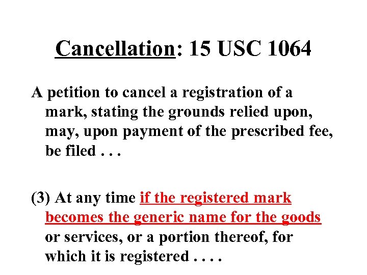 Cancellation: 15 USC 1064 A petition to cancel a registration of a mark, stating