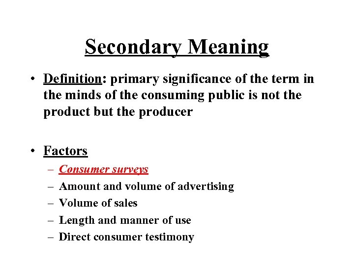 Secondary Meaning • Definition: primary significance of the term in the minds of the