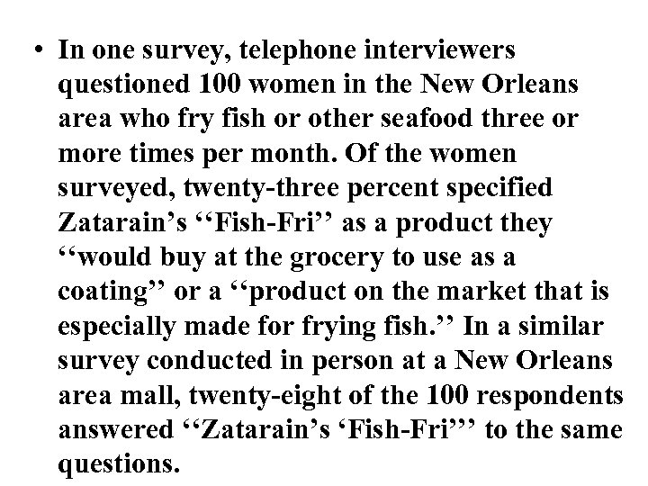  • In one survey, telephone interviewers questioned 100 women in the New Orleans