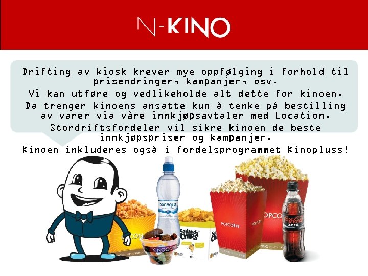 Drifting av kiosk krever mye oppfølging i forhold til prisendringer, kampanjer, osv. Vi kan