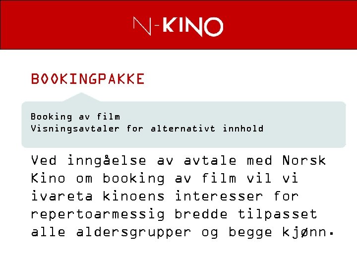 BOOKINGPAKKE Booking av film Visningsavtaler for alternativt innhold Ved inngåelse av avtale med Norsk