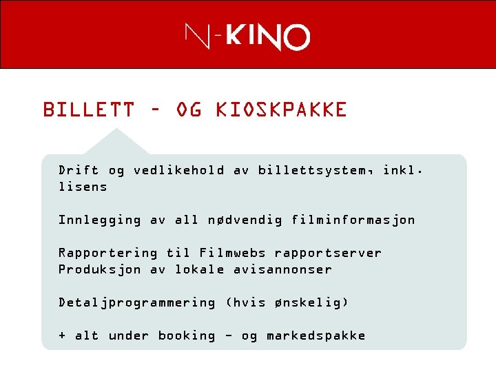 BILLETT – OG KIOSKPAKKE Drift og vedlikehold av billettsystem, inkl. lisens Innlegging av all