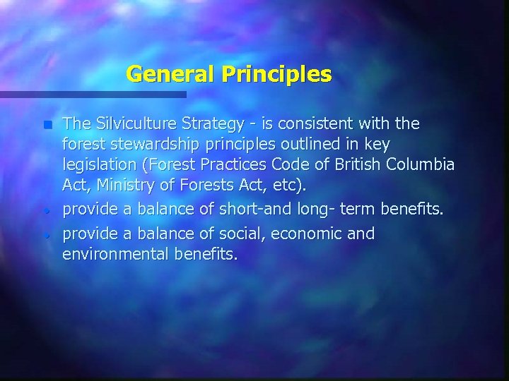 General Principles n · · The Silviculture Strategy - is consistent with the forest