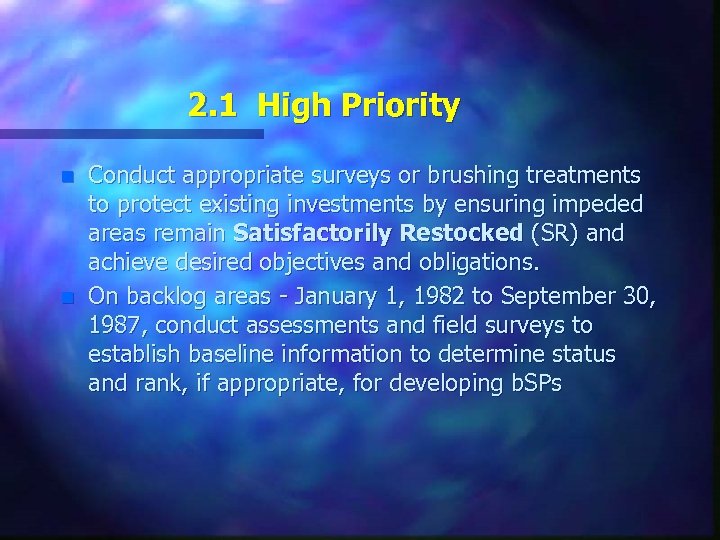 2. 1 High Priority n n Conduct appropriate surveys or brushing treatments to protect