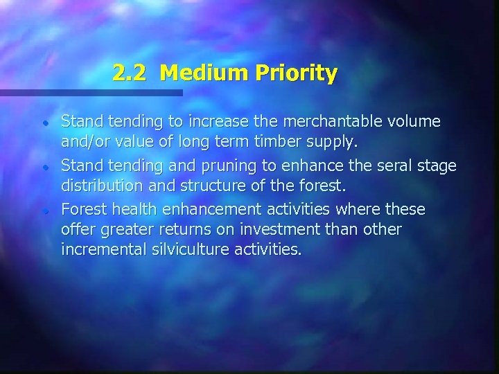 2. 2 Medium Priority · · · Stand tending to increase the merchantable volume
