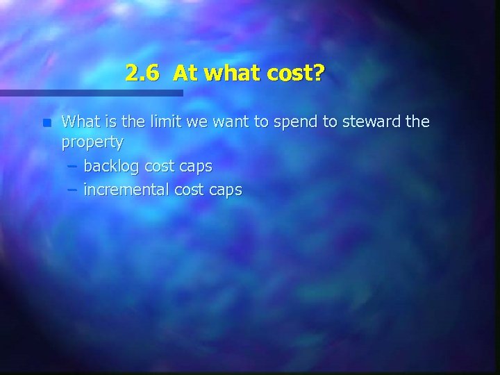 2. 6 At what cost? n What is the limit we want to spend