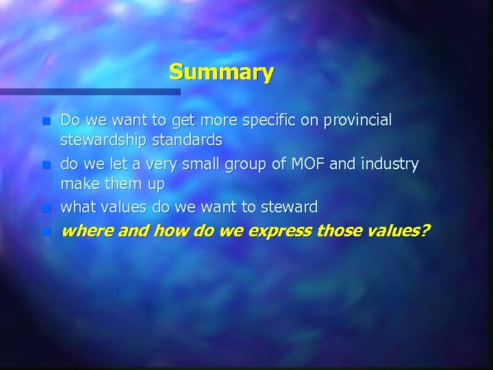 Summary n Do we want to get more specific on provincial stewardship standards do