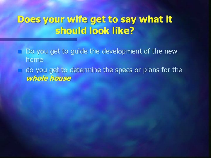 Does your wife get to say what it should look like? n n Do