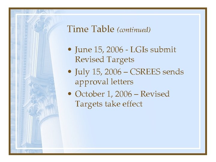 Time Table (continued) • June 15, 2006 - LGIs submit Revised Targets • July