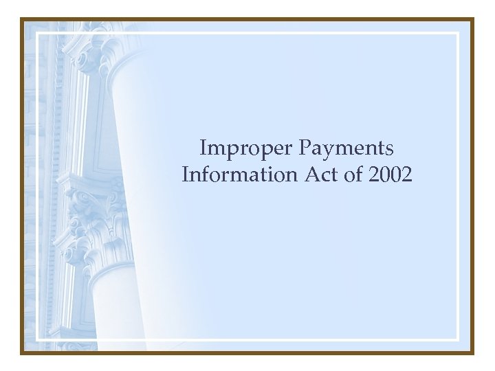 Improper Payments Information Act of 2002 