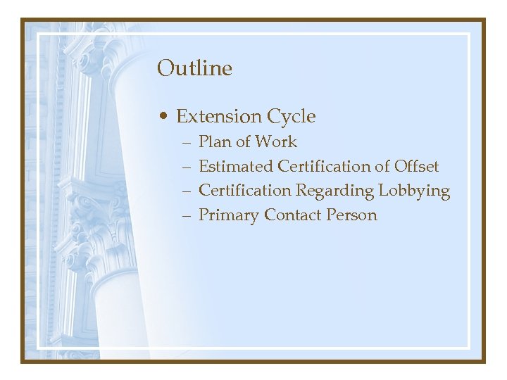 Outline • Extension Cycle – – Plan of Work Estimated Certification of Offset Certification