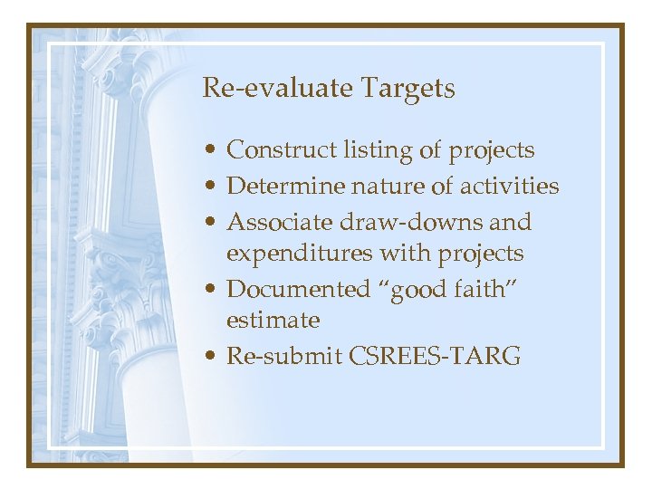 Re-evaluate Targets • Construct listing of projects • Determine nature of activities • Associate