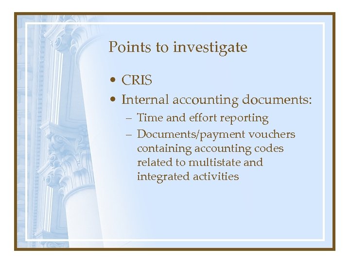 Points to investigate • CRIS • Internal accounting documents: – Time and effort reporting