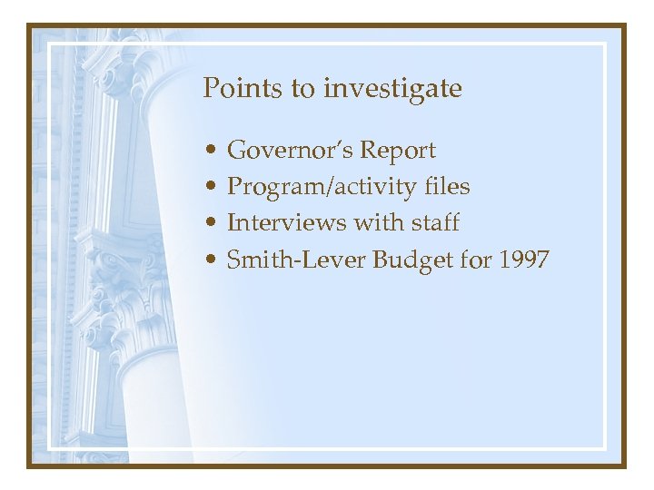 Points to investigate • • Governor’s Report Program/activity files Interviews with staff Smith-Lever Budget