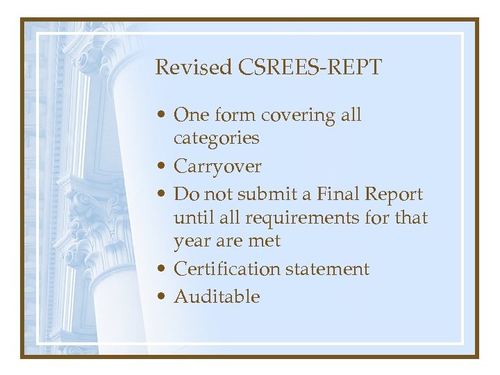 Revised CSREES-REPT • One form covering all categories • Carryover • Do not submit