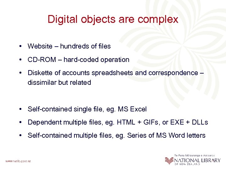 Digital objects are complex • Website – hundreds of files • CD-ROM – hard-coded