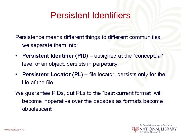 Persistent Identifiers Persistence means different things to different communities, we separate them into: •