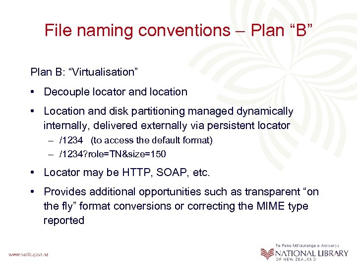 File naming conventions – Plan “B” Plan B: “Virtualisation” • Decouple locator and location
