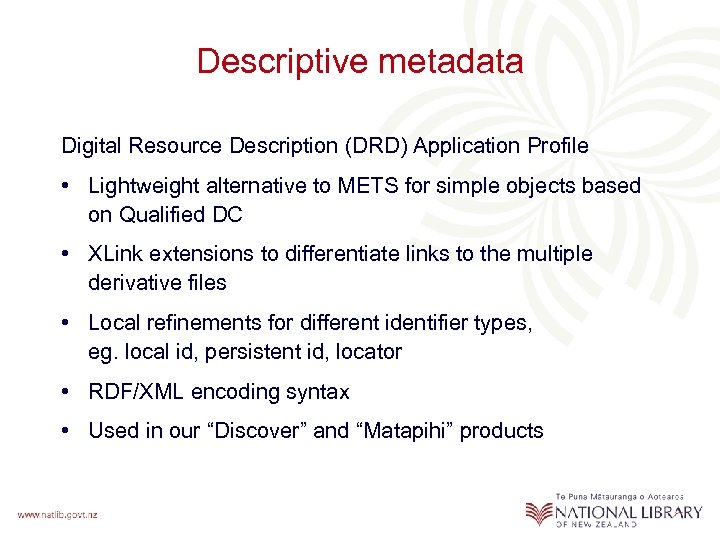 Descriptive metadata Digital Resource Description (DRD) Application Profile • Lightweight alternative to METS for