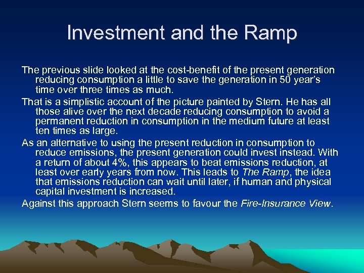 Investment and the Ramp The previous slide looked at the cost-benefit of the present