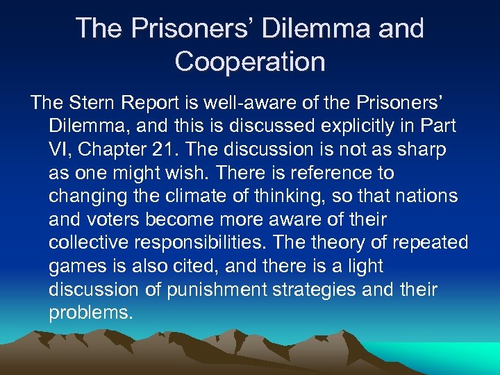 The Prisoners’ Dilemma and Cooperation The Stern Report is well-aware of the Prisoners’ Dilemma,