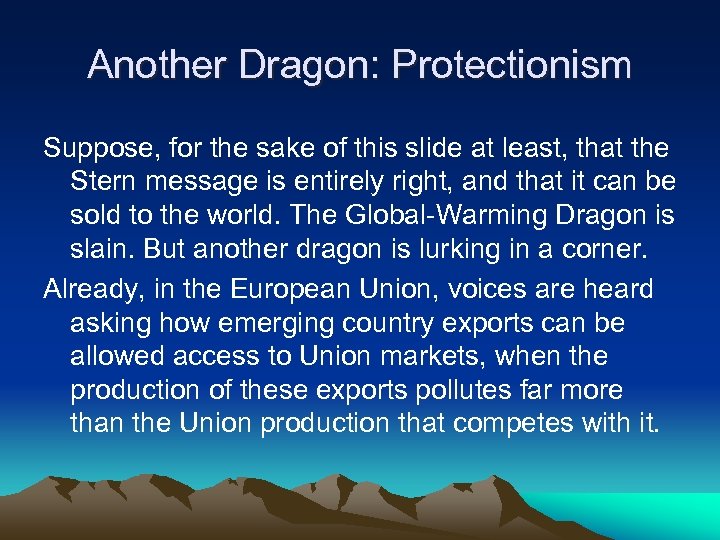 Another Dragon: Protectionism Suppose, for the sake of this slide at least, that the