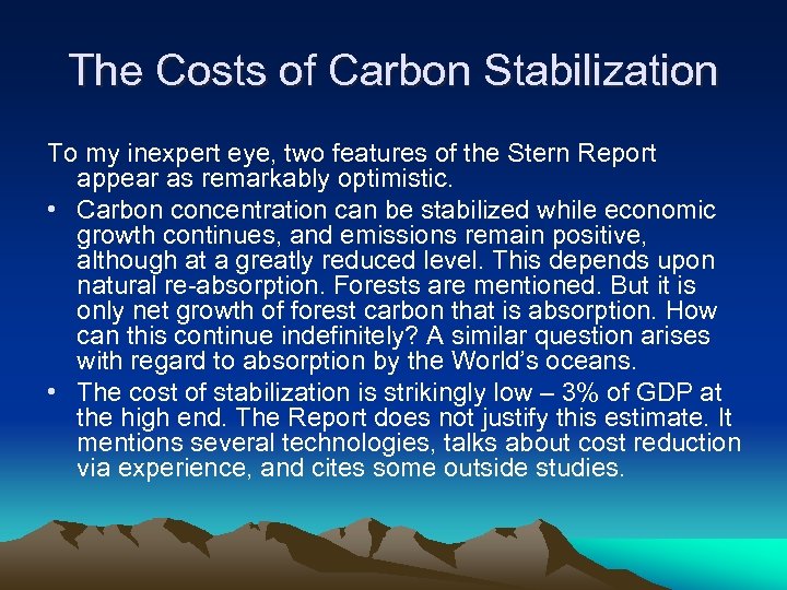 The Costs of Carbon Stabilization To my inexpert eye, two features of the Stern