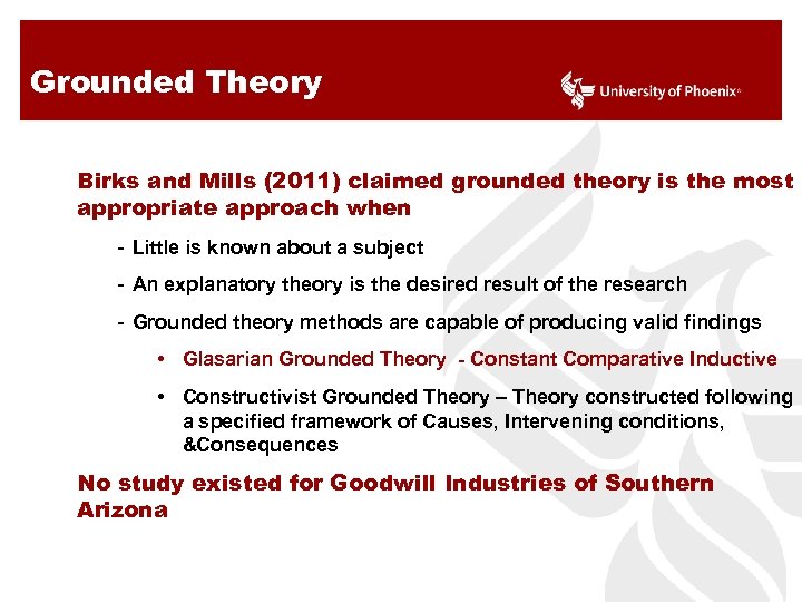 Grounded Theory Birks and Mills (2011) claimed grounded theory is the most appropriate approach