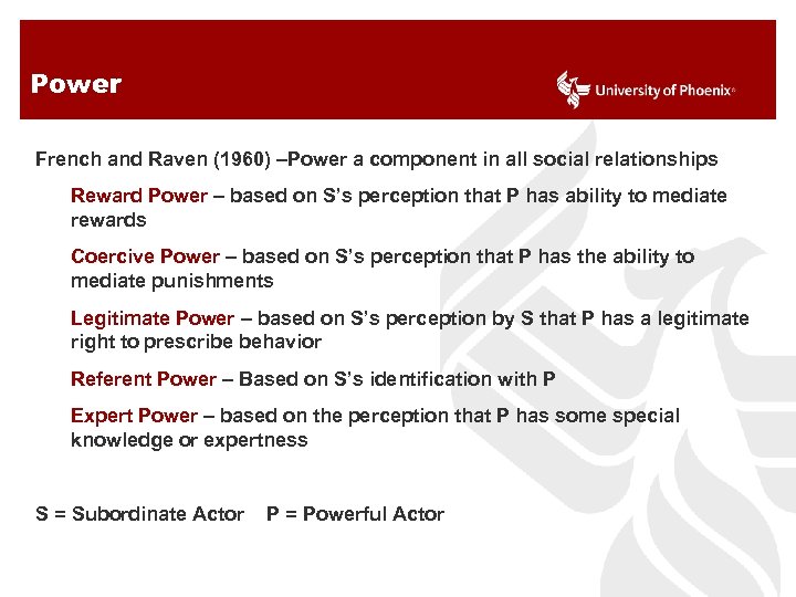 Power French and Raven (1960) –Power a component in all social relationships Reward Power