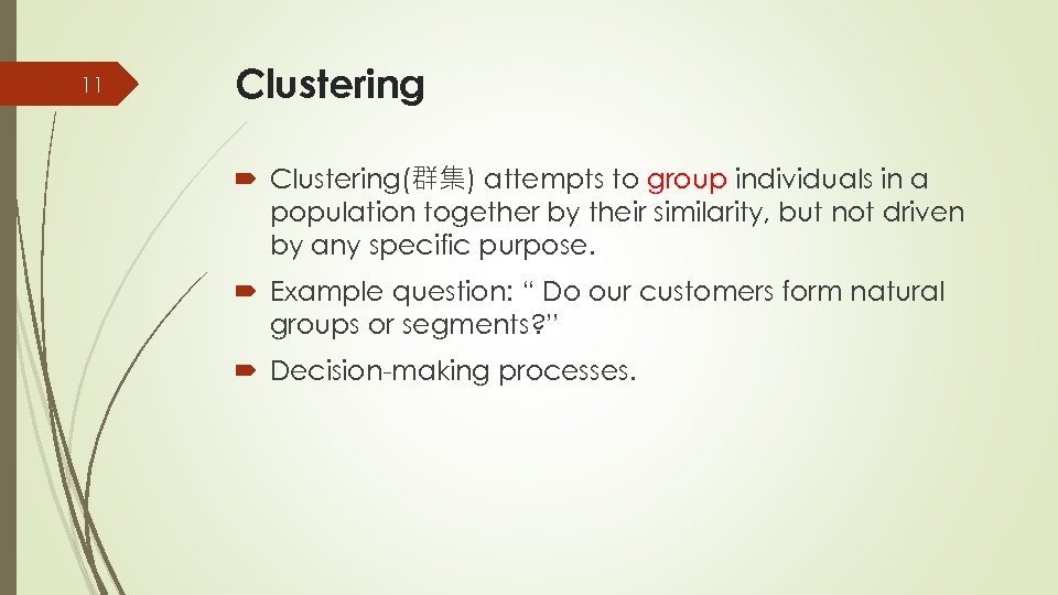 11 Clustering(群集) attempts to group individuals in a population together by their similarity, but