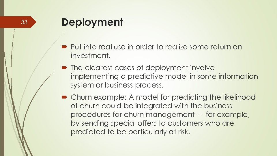 33 Deployment Put into real use in order to realize some return on investment.