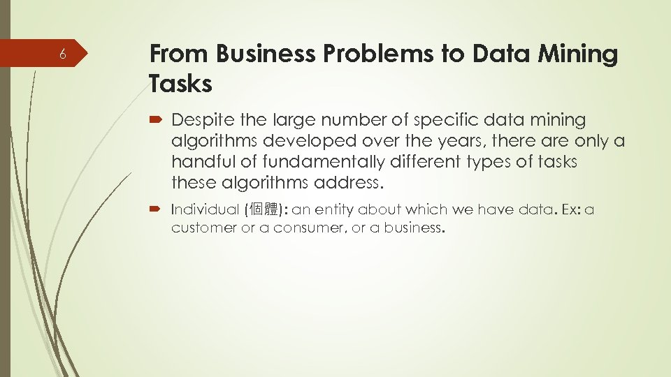 6 From Business Problems to Data Mining Tasks Despite the large number of specific