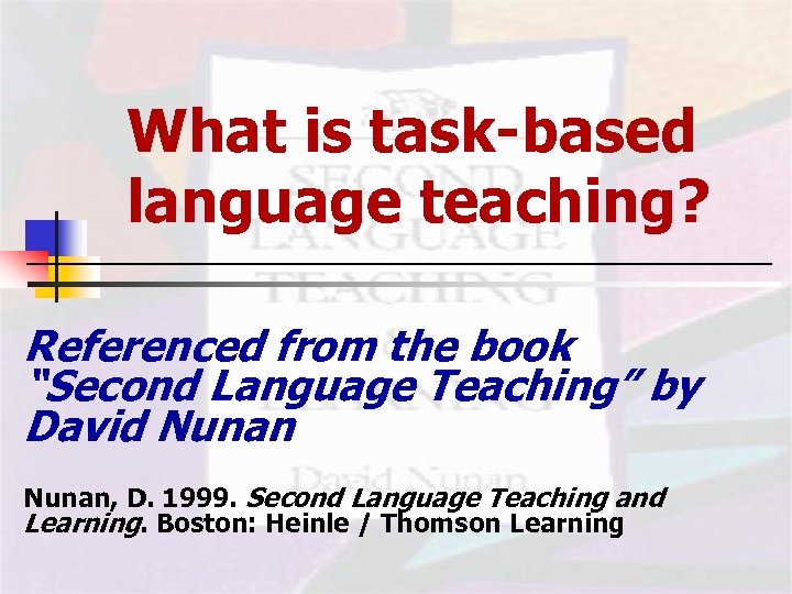 What is task-based language teaching? Referenced from the book “Second Language Teaching” by David