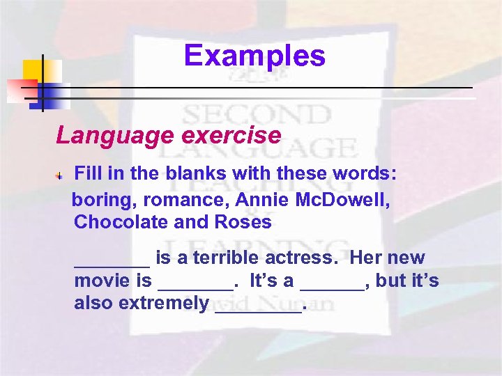Examples Language exercise Fill in the blanks with these words: boring, romance, Annie Mc.