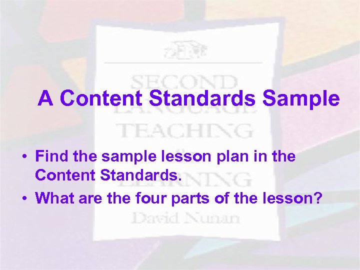A Content Standards Sample • Find the sample lesson plan in the Content Standards.