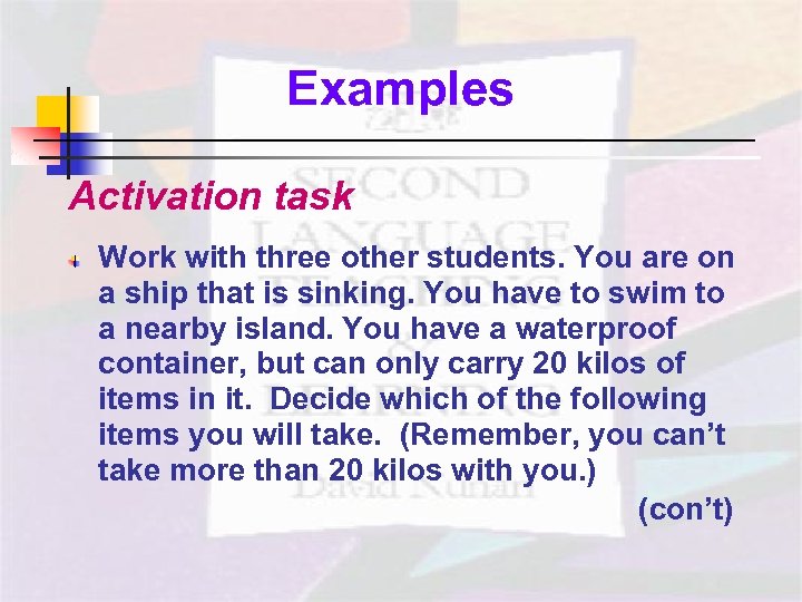 Examples Activation task Work with three other students. You are on a ship that