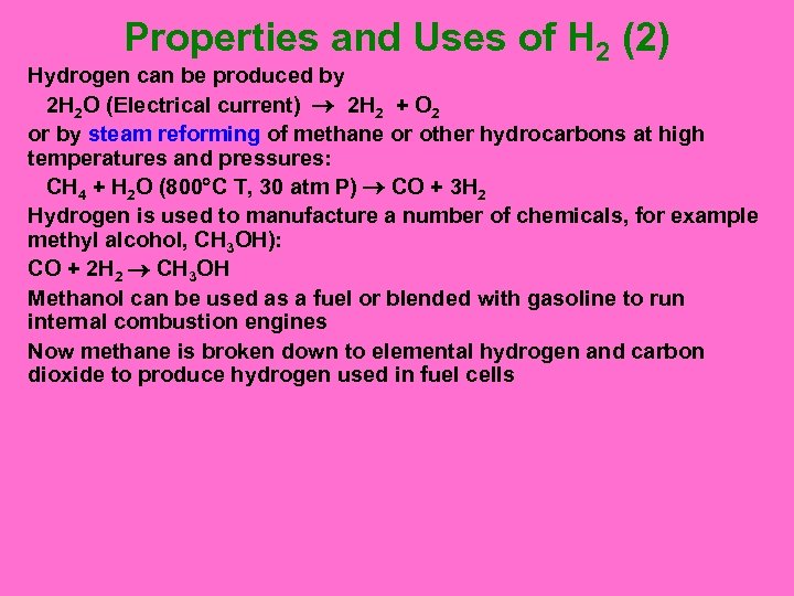 Properties and Uses of H 2 (2) Hydrogen can be produced by 2 H