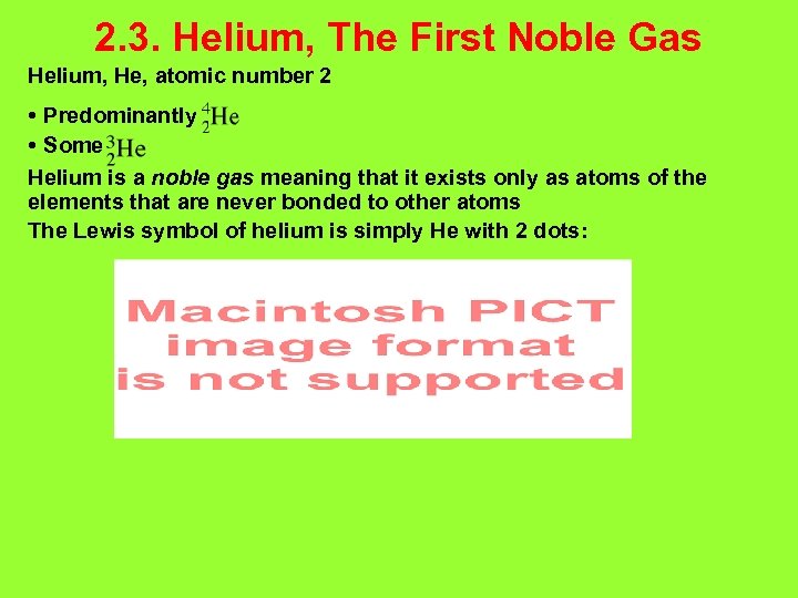 2. 3. Helium, The First Noble Gas Helium, He, atomic number 2 • Predominantly