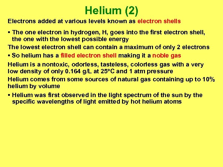 Helium (2) Electrons added at various levels known as electron shells • The one