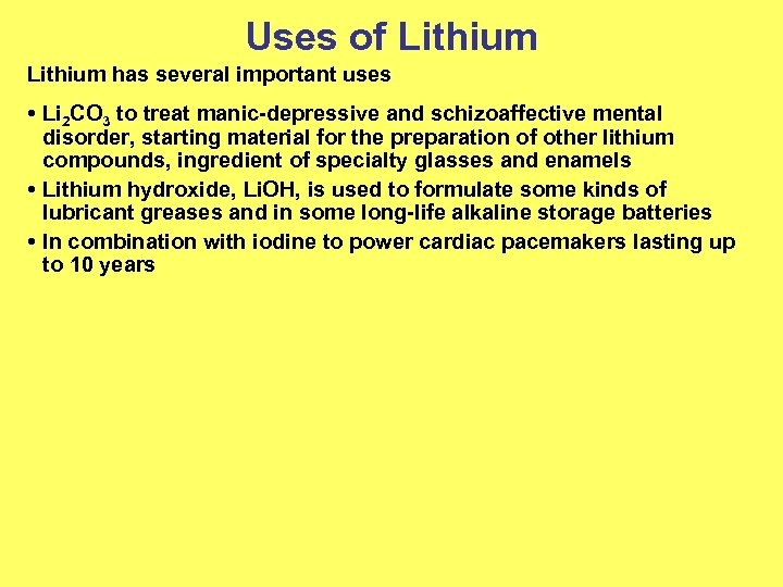 Uses of Lithium has several important uses • Li 2 CO 3 to treat
