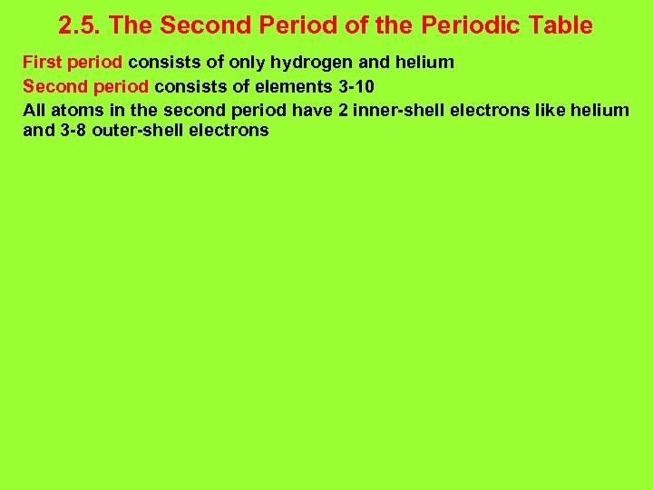 2. 5. The Second Period of the Periodic Table First period consists of only