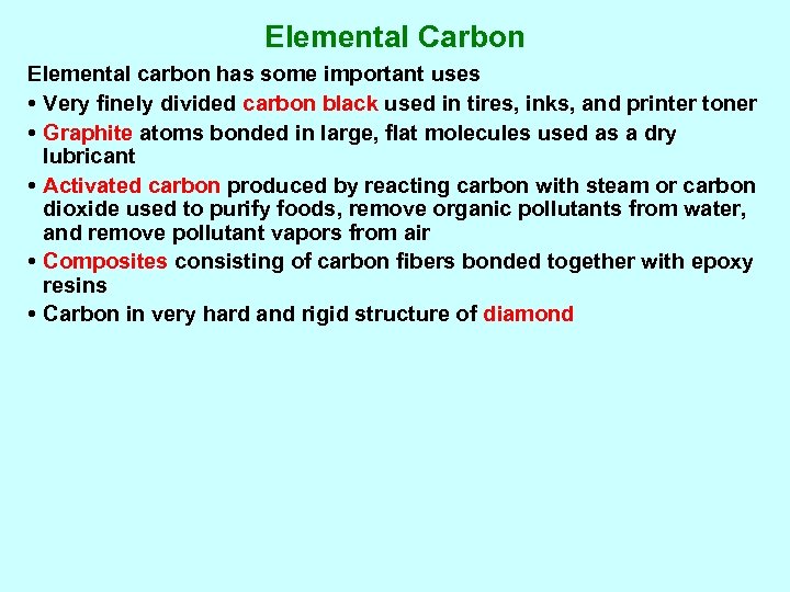 Elemental Carbon Elemental carbon has some important uses • Very finely divided carbon black