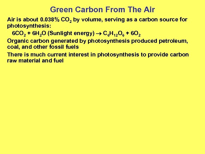 Green Carbon From The Air is about 0. 038% CO 2 by volume, serving