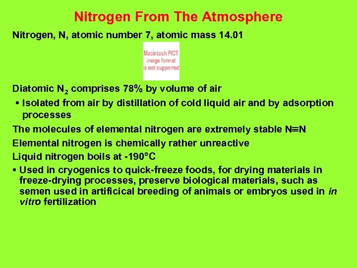 Nitrogen From The Atmosphere Nitrogen, N, atomic number 7, atomic mass 14. 01 Diatomic