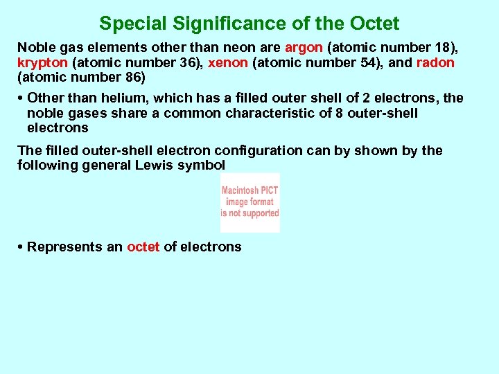 Special Significance of the Octet Noble gas elements other than neon are argon (atomic