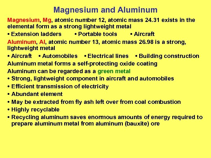 Magnesium and Aluminum Magnesium, Mg, atomic number 12, atomic mass 24. 31 exists in