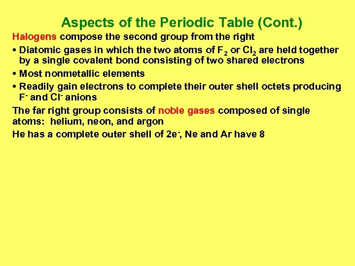 Aspects of the Periodic Table (Cont. ) Halogens compose the second group from the