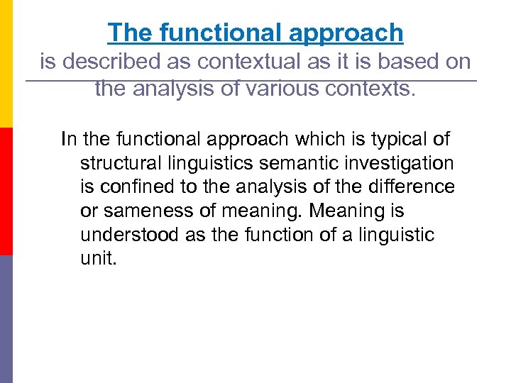 The functional approach is described as contextual as it is based on the analysis